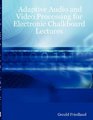 Adaptive Audio and Video Processing for Electronic Chalkboard Lectures