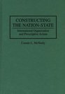 Constructing the NationState International Organization and Prescriptive Action