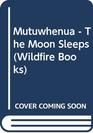 Mutuwhenua  The Moon Sleeps