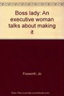 Boss lady An executive woman talks about making it