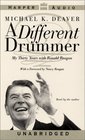 A Different Drummer Thirty Years with Ronald Reagan