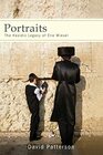 Portraits The Hasidic Legacy of Elie Wiesel