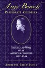 Amy Beach Passionate Victorian The Life and Work of an American Composer 18671944