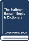 The ScribnerBantam English Dictionary