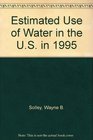 Estimated Use of Water in the US in 1995