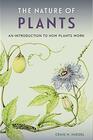 The Nature of Plants An Introduction to How Plants Work