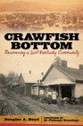 Crawfish Bottom: Recovering a Lost Kentucky Community (Kentucky Remembered: An Oral History Series)