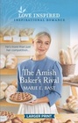 The Amish Baker's Rival (Love Inspired, No 1328) (Larger Print)