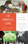 The Immortal Game: A History of Chess, or How 32 Carved Pieces on a Board Illuminated Our Understanding of War, Art, Science, and the Human Brain