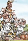 The glory of African Kings and Queens: Contesting for glory and empire (Real African Writers )