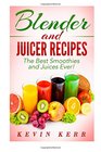 Blender and Juicer Recipes The Best Smoothies and Juices Ever