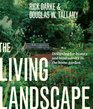 The Living Landscape: Designing for Beauty and Biodeversity in the Home Garden