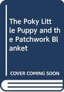 The Poky Little Puppy and the Patchwork Blanket