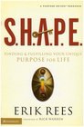 SHAPE Finding and Fulfilling Your Unique Purpose for Life
