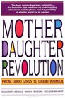 Mother Daughter Revolution  From Good Girls to Great Women