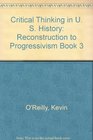 Critical Thinking in U S History  Reconstruction to Progressivism Book 3