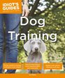 Idiot's Guides Dog Training