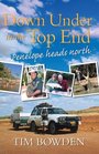Down Under in the Top End Penelope Heads North