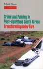 Crime in Postapartheid South Africa Tranforming Under Fire