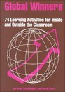 Global Winners 74 Learning Activities for Inside and Outside the Classroom