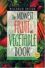 The Midwest Fruit and Vegetable Book Wisconsin Edition