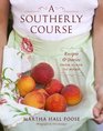 A Southerly Course Recipes and Stories from Close to Home
