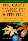 You Can't Take It With You The Common Sense Guide to Estate Planning for Canadians