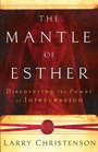 The Mantle of Esther Discovering the Power of Intercession