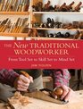 The New Traditional Woodworker From Tool Set to Skill Set to Mind Set