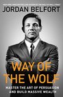 Way of the Wolf Master the Art of Persuasion and Build Massive Wealth