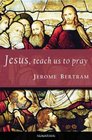 Jesus Teach Us to Pray
