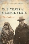 W B Yeats and George Yeats The Letters