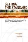 Setting the Standard Certification Governance and the Forest Stewardship Council