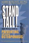 Stand Tall Every Woman's Guide to Preventing and Treating Osteoporosis