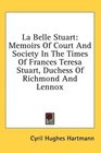 La Belle Stuart Memoirs Of Court And Society In The Times Of Frances Teresa Stuart Duchess Of Richmond And Lennox