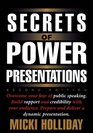 Secrets of Power Presentations Overcome Your Fear of Public Speaking Build Rapport and Credibility With Your Audience Prepare and Deliver a Dynamic Presentation