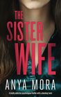 The Sister Wife: A totally addictive psychological thriller with a shocking twist (The Sister Wife Domestic Suspense Thrillers)