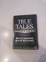 True Tales Complete from the times of World Empires World Missions World Wars
