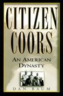 Citizen Coors An American Dynasty