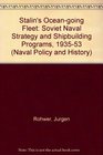 Stalin's Oceangoing Fleet Soviet Naval Strategy and Shipbuilding Programs 193553