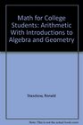 Math for College Students Arithmetic With Introductions to Algebra and Geometry