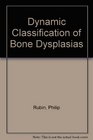 Dynamic Classification of Bone Dysplasias
