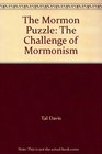The Mormon Puzzle The Challenge of Mormonism
