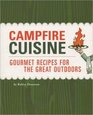 Campfire Cuisine Gourmet Recipes for the Great Outdoors