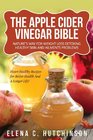 The Apple Cider Vinegar Bible Home Remedies Treatments And Cures From Your Kitchen