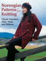 Norwegian Patterns for Knitting Classic Sweaters Hats Vests and Mittens