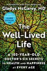 The Well-Lived Life: A 102-Year-Old Doctor\'s Six Secrets to Health and Happiness at Every Age