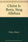 Christ Is Born Sing Alleluia
