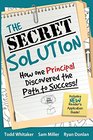The Secret Solution How One Principal Discovered the Path to Success