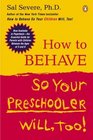 How to Behave So Your Preschooler Will Too